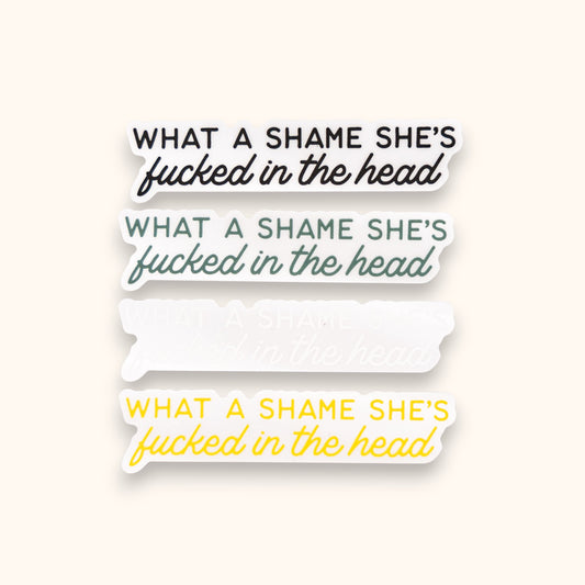 What A Shame She's F*cked In The Head Mirror Cling | Taylor Window Cling | Champaign Decal | Evermore Mirror Cling